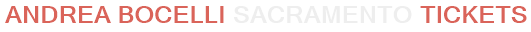Andrea Bocelli Sacramento Tickets